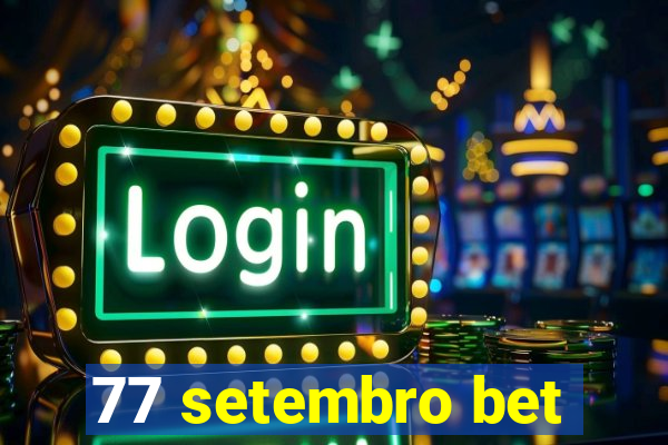 77 setembro bet